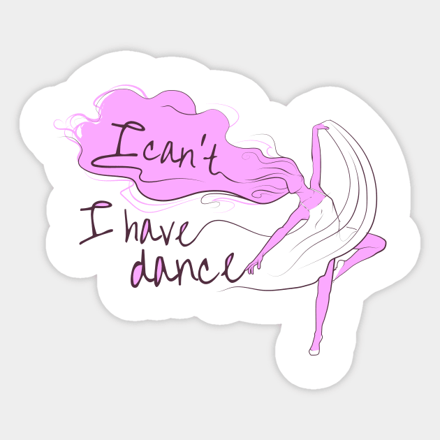 I can't I have dance Pink on Pink Sticker by ArtingBadass